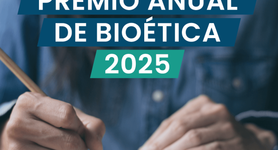 PREMIO ANUAL DE BIOÉTICA 2025: CONVERGENCIAS ÉTICAS, IDEAS QUE TRANSFORMAN