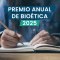 PREMIO ANUAL DE BIOÉTICA 2025: CONVERGENCIAS ÉTICAS, IDEAS QUE TRANSFORMAN